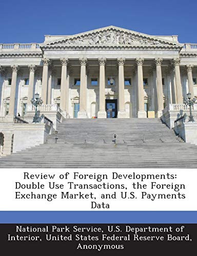Review of Foreign Developments: Double Use Transactions, the Foreign Exchange Market, and U.S. Payments Data