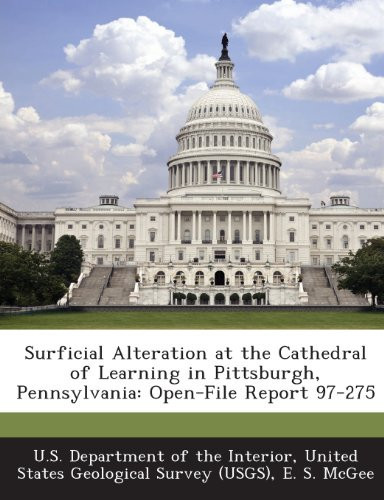 Surficial Alteration at the Cathedral of Learning in Pittsburgh, Pennsylvania: Open-File Report 97-275