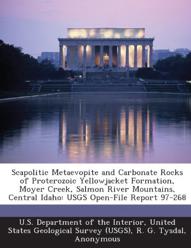 Scapolitic Metaevopite and Carbonate Rocks of Proterozoic Yellowjacket Formation, Moyer Creek, Salmon River Mountains, Central Idaho: USGS Open-File Report 97-268