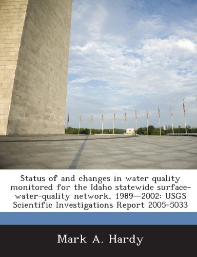 Status of and changes in water quality monitored for the Idaho statewide surface-water-quality network, 1989-2002: USGS Scientific Investigations Report 2005-5033