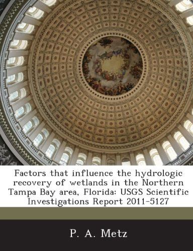 Factors that influence the hydrologic recovery of wetlands in the Northern Tampa Bay area, Florida: USGS Scientific Investigations Report 2011-5127