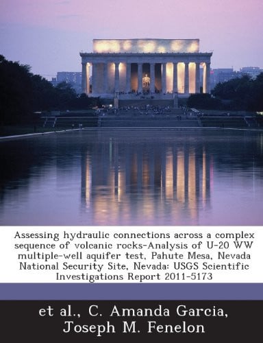Assessing hydraulic connections across a complex sequence of volcanic rocks-Analysis of U-20 WW multiple-well aquifer test, Pahute Mesa, Nevada ... Scientific Investigations Report 2011-5173