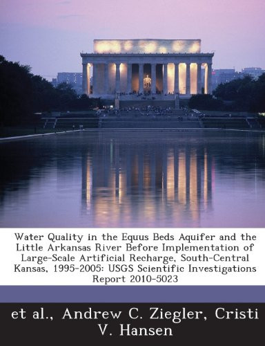 Water Quality in the Equus Beds Aquifer and the Little Arkansas River Before Implementation of Large-Scale Artificial Recharge, South-Central Kansas, ... Scientific Investigations Report 2010-5023