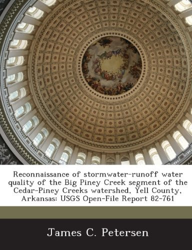 Reconnaissance of stormwater-runoff water quality of the Big Piney Creek segment of the Cedar-Piney Creeks watershed, Yell County, Arkansas: USGS Open-File Report 82-761
