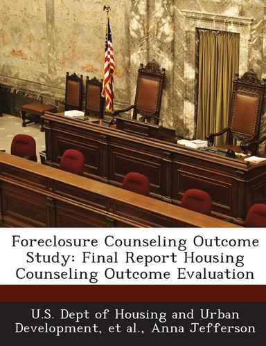 Foreclosure Counseling Outcome Study: Final Report Housing Counseling Outcome Evaluation
