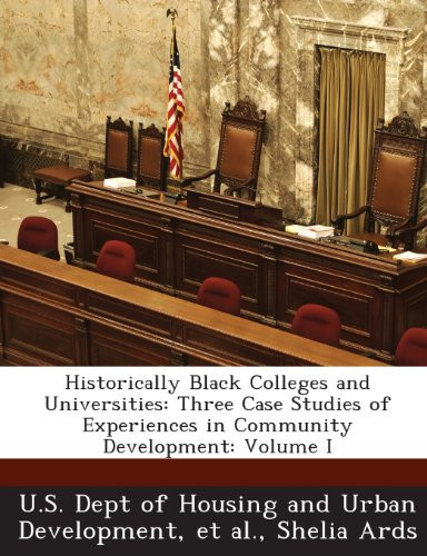Historically Black Colleges and Universities: Three Case Studies of Experiences in Community Development: Volume I