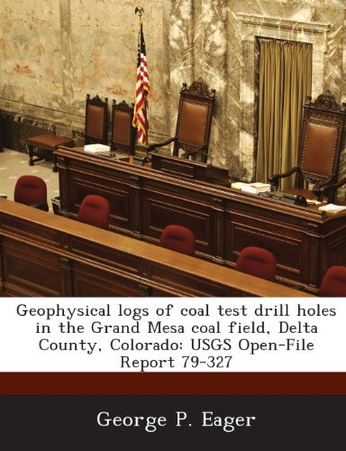 Geophysical Logs of Coal Test Drill Holes in the Grand Mesa Coal Field, Delta County, Colorado: Usgs Open-File Report 79-327