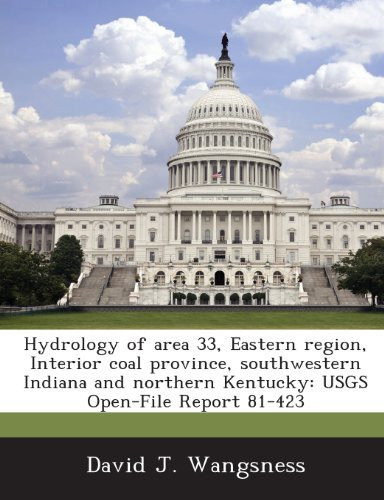 Hydrology of Area 33, Eastern Region, Interior Coal Province, Southwestern Indiana and Northern Kentucky: Usgs Open-File Report 81-423