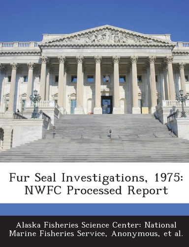 Fur Seal Investigations 1975 NWFC Processed Report