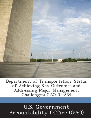 Department of Transportation Status of Achieving Key Outcomes and Addressing Major Management Challenges