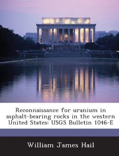 Reconnaissance for Uranium in Asphalt-Bearing Rocks in the Western United States Usgs Bulletin 1046-E