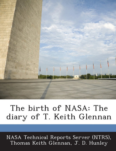 The Birth of Nasa The Diary of T. Keith Glennan