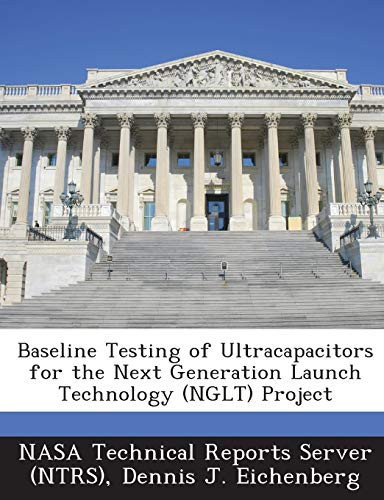 Baseline Testing of Ultracapacitors for the Next Generation Launch Technology Project