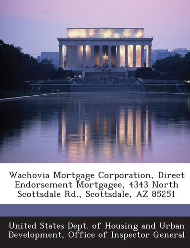 Wachovia Mortgage Corporation, Direct Endorsement Mortgagee, 4343 North Scottsdale Rd. , Scottsdale, Az 85251