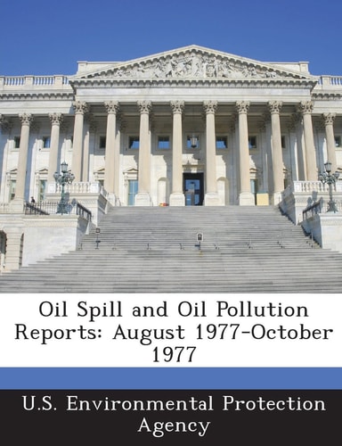 Oil Spill and Oil Pollution Reports August 1977-October 1977