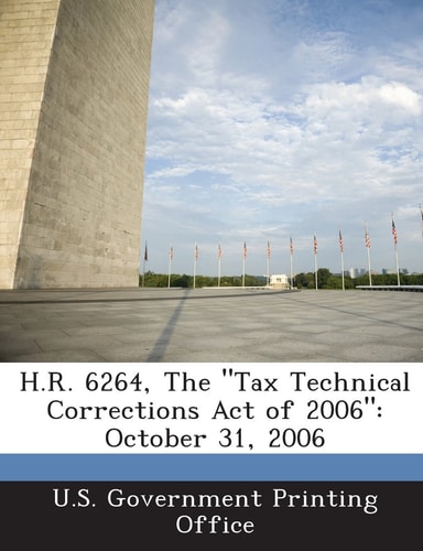 H.R. 6264, the Tax Technical Corrections Act of 2006