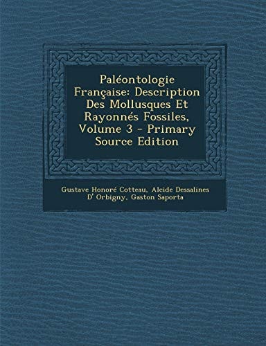 Paleontologie Francaise Description Des Mollusques Et Rayonnes Fossiles, Volume 3 - Primary Source Edition