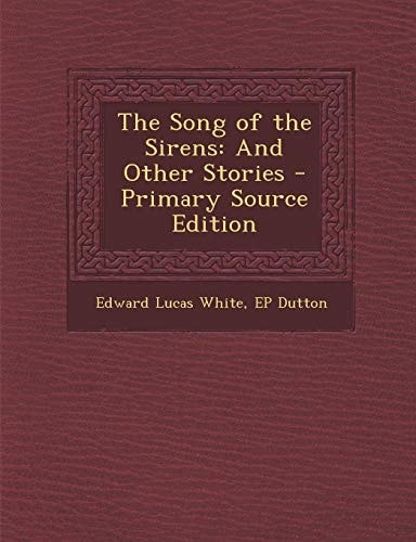 The Song of the Sirens And Other Stories - Primary Source Edition