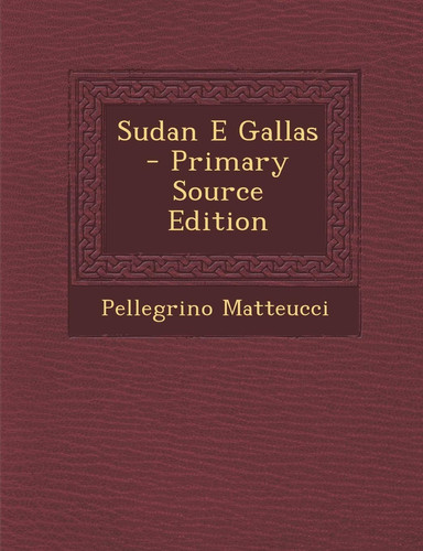 Sudan E Gallas - Primary Source Edition