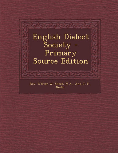 English Dialect Society - Primary Source Edition