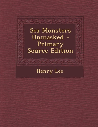 Sea Monsters Unmasked - Primary Source Edition