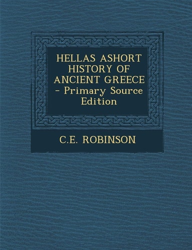 Hellas Ashort History of Ancient Greece - Primary Source Edition