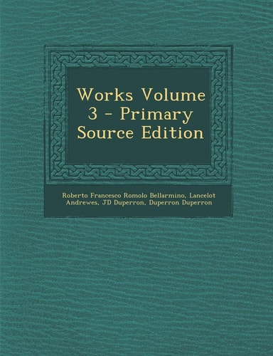 Works Volume 3 - Primary Source Edition