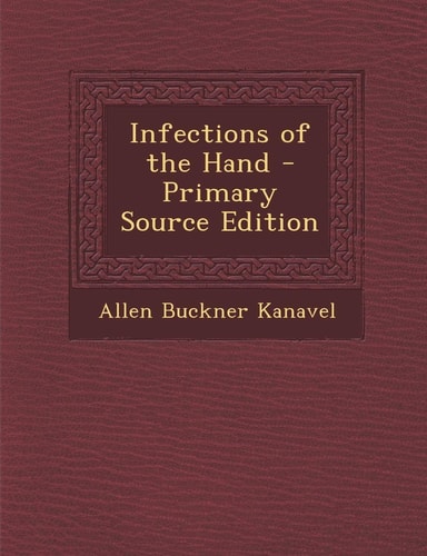 Infections of the Hand - Primary Source Edition