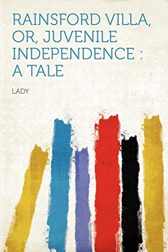 Rainsford Villa, Or, Juvenile Independence A Tale