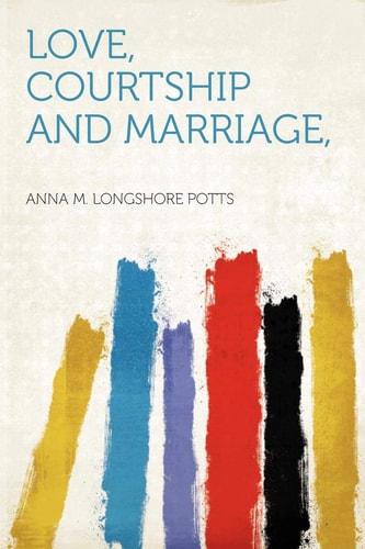 Love, Courtship and Marriage