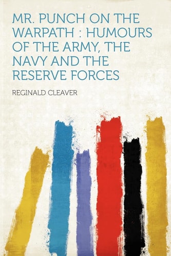 Mr. Punch on the Warpath Humours of the Army, the Navy and the Reserve Forces