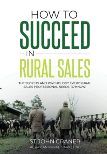 How To Succeed In Rural Sales: The secrets and psychology every rural sales rep needs to know