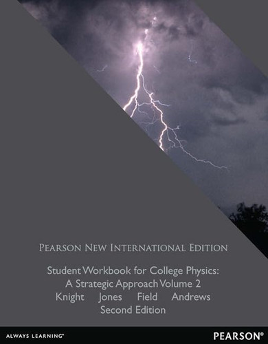 Student Workbook for College Physics: Pearson New International Edition A Strategic Approach Volume 2 (Chs. 17-30)