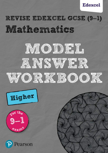 Pearson REVISE Edexcel GCSE Mathematics (Higher) Model Answer Workbook - for 2025 and 2026 Exams Edexcel