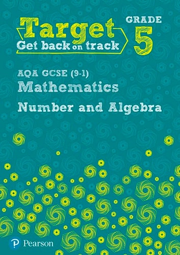 Target Grade 5 AQA GCSE (9-1) Mathematics Number and Algebra Workbook