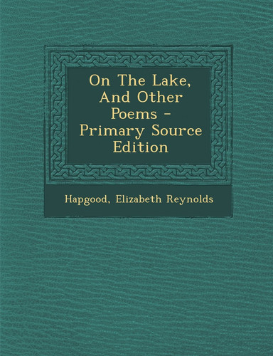 On the Lake, and Other Poems - Primary Source Edition
