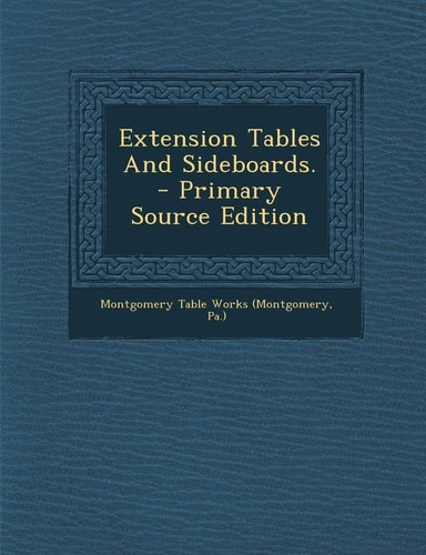 Extension Tables and Sideboards. - Primary Source Edition