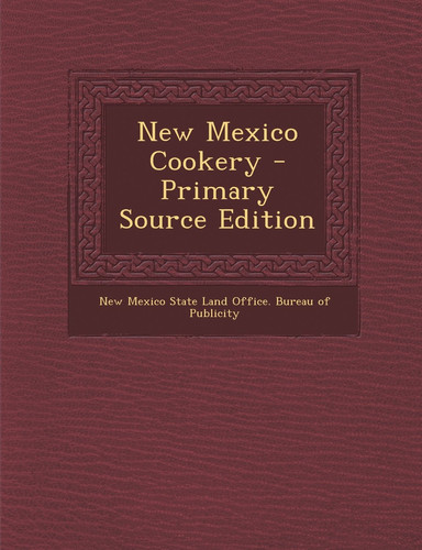 New Mexico Cookery - Primary Source Edition