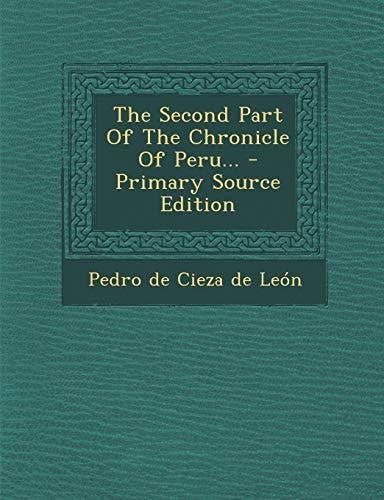 The Second Part of the Chronicle of Peru