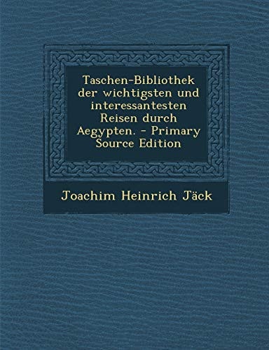 Taschen-Bibliothek Der Wichtigsten und Interessantesten Reisen Durch Aegypten. - Primary Source Edition