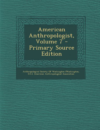 American Anthropologist, Volume 7 - Primary Source Edition