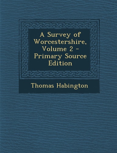 A Survey of Worcestershire, Volume 2 - Primary Source Edition