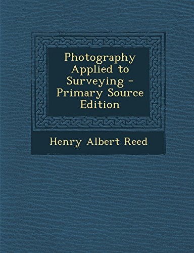 Photography Applied to Surveying - Primary Source Edition
