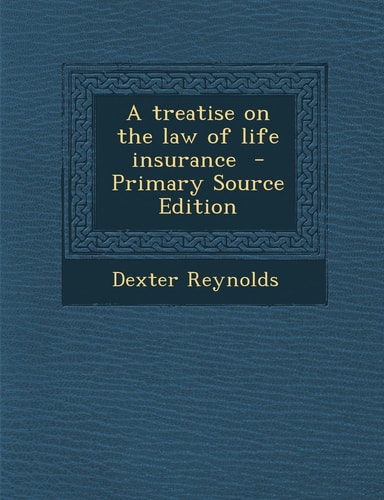 A Treatise on the Law of Life Insurance - Primary Source Edition