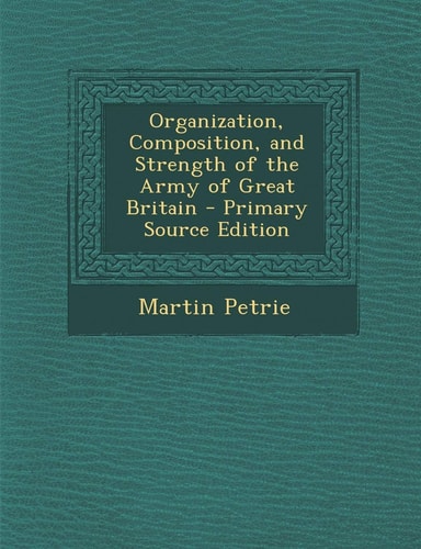 Organization, Composition, and Strength of the Army of Great Britain - Primary Source Edition