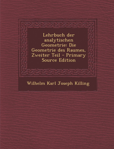 Lehrbuch Der Analytischen Geometrie Die Geometrie Des Raumes, Zweiter Teil - Primary Source Edition