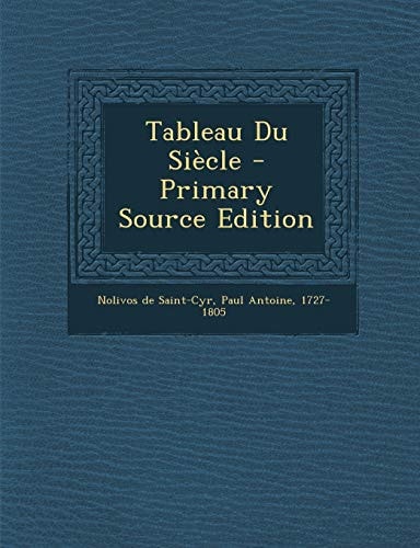 Tableau Du Siècle - Primary Source Edition