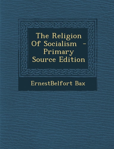 The Religion of Socialism - Primary Source Edition