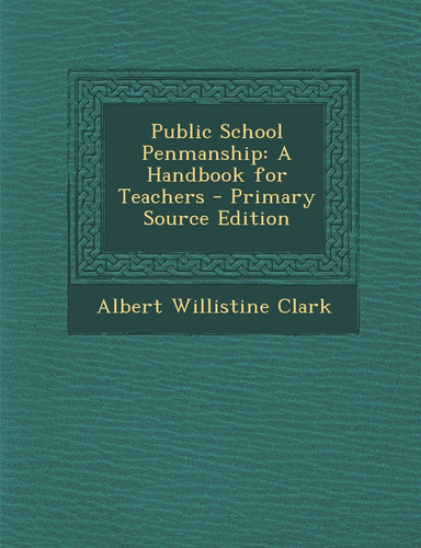 Public School Penmanship A Handbook for Teachers - Primary Source Edition