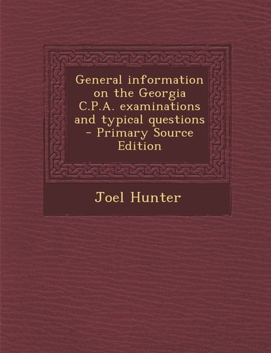 General Information on the Georgia C. P. A. Examinations and Typical Questions - Primary Source Edition